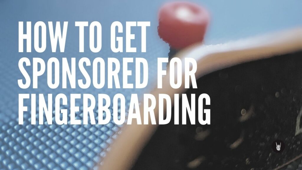 How to Get Sponsored for Fingerboarding