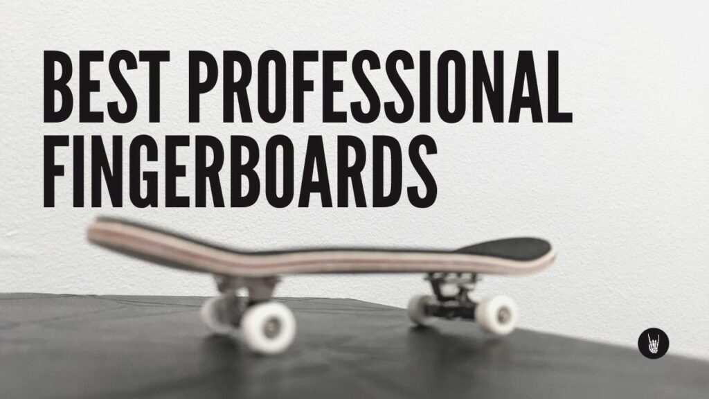 Best Professional Fingerboards